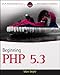 Beginning PHP 5.3 (Wrox Programmer to Programmer)