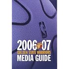 Golden State Warriors 2006-2007 NBA Media Guide (Official Press Guide) by Golden State Warriors