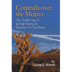 Contrails Over the Mojave: The Golden Age of Jet Flight Testing at Edwards Air Force Base