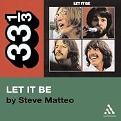 The Beatles' Let It Be (33 1/3 Series) | [Steve Matteo]