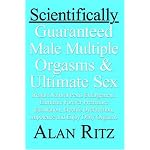Scientifically Guaranteed Male Multiple Orgasms and Ultimate Sex: Restart natural penis enlargement, Eliminate forever premature ejaculation, erectile dysfunction, impotence and Enjoy daily orgasms book cover