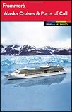 Frommer's Alaska Cruises and Ports of Call (Frommer's Color Complete)