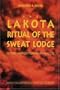 The Lakota Ritual of the Sweat Lodge: History and Contemporary Practice (Studies in the Anthropology of North Ame)
