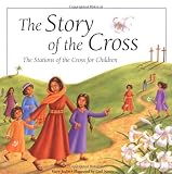 The Story of the Cross: The Stations of the Cross for Children