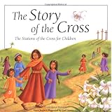 The Story of the Cross: The Stations of the Cross for Children