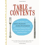 Table of Contents: From Breakfast with Anita Diamant to Dessert with James Patterson - a Generous Helping of Recipes, Writings and Insights from Today's Bestselling Authors