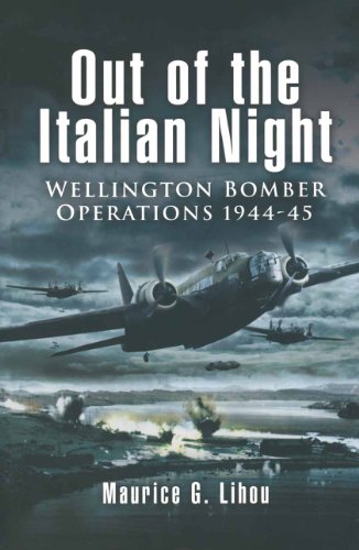Out of the Italian Night : Wellington Bomber Operations 1944-45