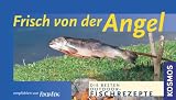 Frisch von der Angel. Die besten *******- Fischrezepte.