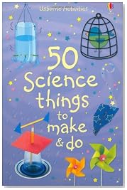 50 Science Things to Make and Do (Usborne Activities)