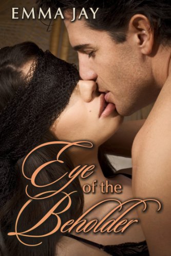 Eye of the Beholder, An Erotic Romance by Emma Jay
