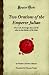 Two Orations of the Emperor Julian: One to the Sovereign Sun and the other to the Mother of the Gods (Forgotten Books)
