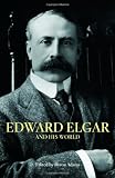 Edward Elgar and His World (The Bard Music Festival)