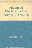 Advanced physics : fields, waves and atoms