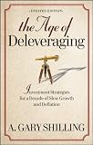 The Age of Deleveraging, Updated Edition: Investment Strategies for a Decade of Slow Growth and Deflation