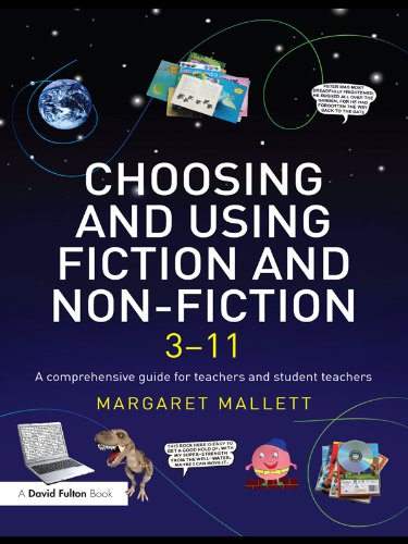 Choosing and Using Fiction and Non-Fiction 3-11: A Comprehensive Guide for Teachers and Student Teachers (David Fulton Books)