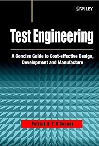 Test Engineering: A Concise Guide to Cost-effective Design, Development and Manufacture, by Patrick O'Connor