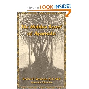 Click here to buy The Hidden Secret of Ayurveda by Robert E. Svoboda.