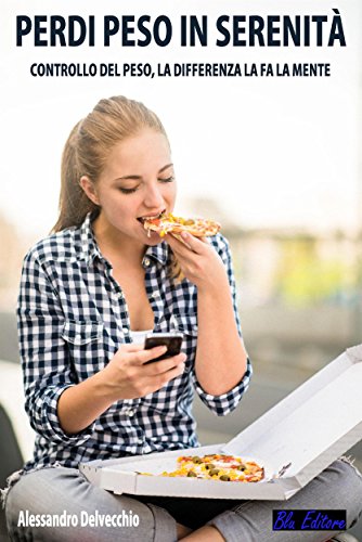 Perdi peso in serenità (Italian Edition)