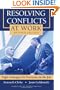 Resolving Conflicts at Work: Eight Strategies for Everyone on the Job