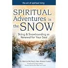Spiritual Adventures in the Snow: Skiing and Snowboarding As Renewal for Your Soul (The... by Marcia McFee, Karen Foster, and Paul Arthur