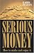 Serious Money: How to Make it and Enjoy it