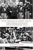 To the Threshold of Power, 1922/33: Origins and Dynamics of the Fascist and Nationalist Socialist Dictatorships