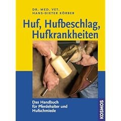 Huf, Hufbeschlag, Hufkrankheiten: Das Handbuch f�r Pferdehalter und Hufschmiede