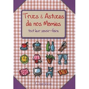 Trucs et astuces de nos mamies tout leur savoir faire