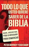 Everything You Want to Know about the Bible: Bueno... quizas no todo, pero lo necesario para comenzar (Spanish Edition)