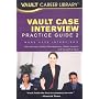 Vault Case Interview Practice Guide 2: More Case Interviews