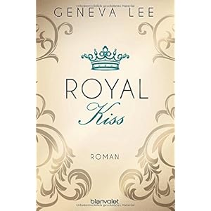 Royal Kiss: Roman (Die Royals-Saga, Band 5)