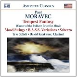 Paul Moravec: Tempest Fantasy; Mood Swings; B.A.S.S. Variations; Scherzo