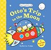 Otto's Trip to the Moon: Seriously Cute - a Pull-tab Book