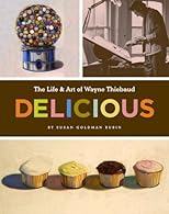 Delicious: The Art and Life of Wayne Thiebaud