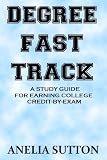 Degree Fast Track: A Study Guide For Earning College Credit-By-Exam