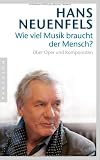 Produkt-Bild: Wie viel Musik braucht der Mensch?: &Uuml;ber Oper und Komponisten