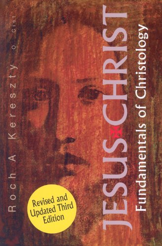 Jesus Christ: Fundamentals of Christology by Roch A. Kereszty (August 15,2002)