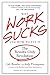 By Cali Ressler, Jody Thompson: Why Work Sucks and How to Fix It: The Results-Only Revolution
