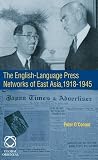 The English-Language Press Networks of East Asia, 1918-45