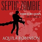 Septic Zombie: A Short Story Written by a Seven-Year-Old Home Schooled Girl | [Aquila Robinson]