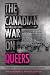 The Canadian War on Queers, The: National Security as Sexual Regulation