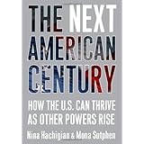 The Next American Century: How the U.S. Can Thrive as Other Powers Rise