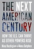 The Next American Century: How the U.S. Can Thrive as Other Powers Rise
