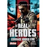 Real Heroes: Courage Under Fire (Help for Heroes)by Jeremy Clarkson