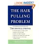 The Hair-pulling Problem: A Complete Guide to Trichotillomania