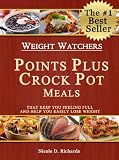 Weight Watchers Points Plus Crock Pot Meals That Keep You Feeling Full and Help You Easily Lose Weight