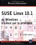 Suse Linux 10.1 : De Windows à Linus en passant par la pratique