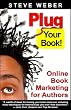 Plug Your Book! Online Book Marketing for Authors, Book Publicity through Social Networking