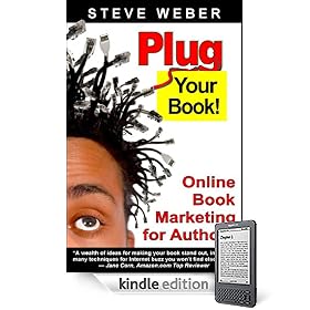 Plug Your Book! Online Book Marketing for Authors, Book Publicity through Social Networking (Kindle Edition)