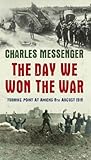 The day we won the war : turning point at Amiens, 8 August 1918